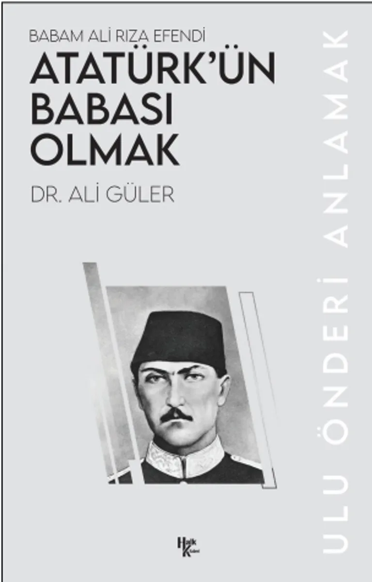 Atatürk'ün Babası Olmak Babam Ali Rıza Efendi