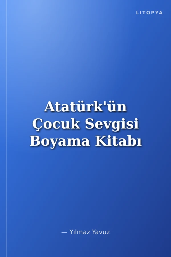 Atatürk'ün Çocuk Sevgisi Boyama Kitabı