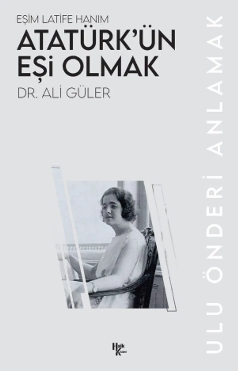 Atatürk'ün Eşi Olmak Eşim Latife Hanım