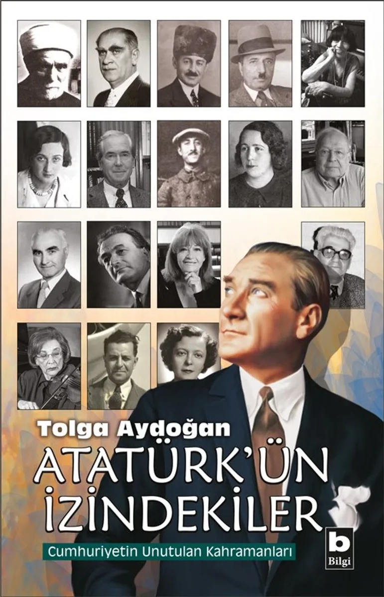 Atatürk'ün İzindekiler Cumhuriyetin Unutulan Kahramanları