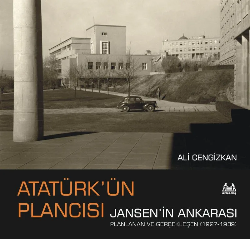 Atatürk'ün Plancısı Jansen'in Ankarası