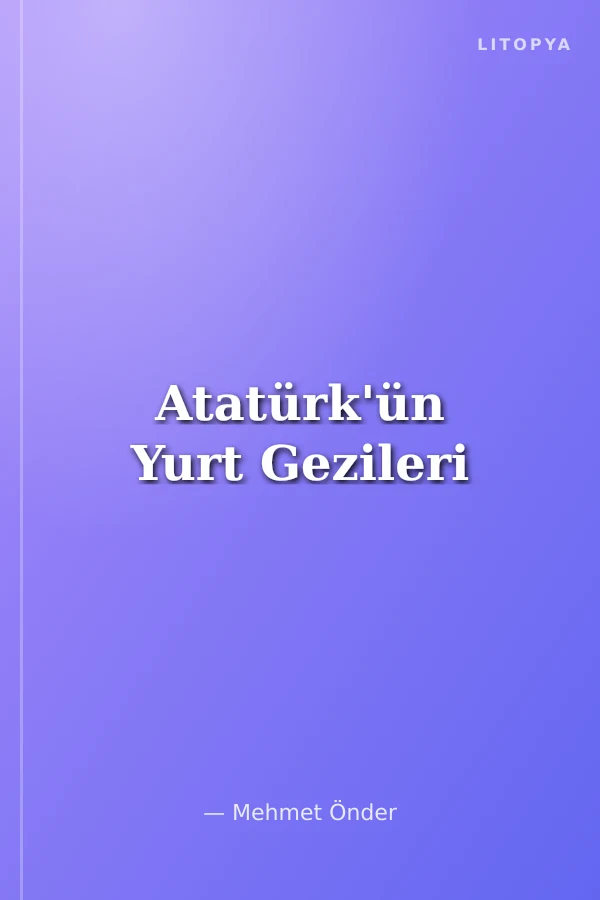 Atatürk'ün Yurt Gezileri