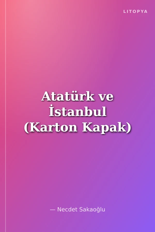 Atatürk ve İstanbul (Karton Kapak)