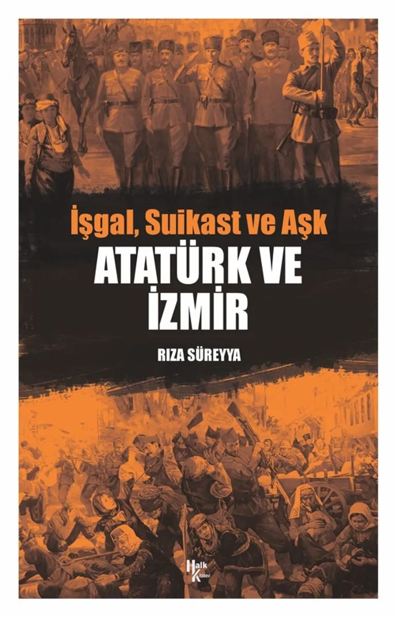 Atatürk ve İzmir İşgal, Suikast ve Aşk