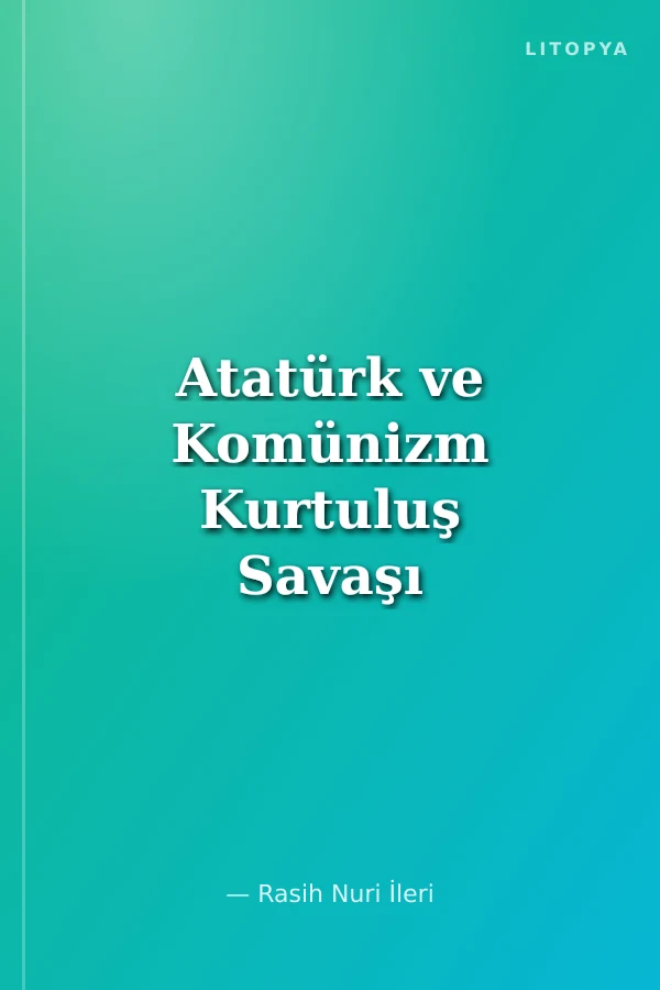 Atatürk ve Komünizm Kurtuluş Savaşı Stratejisi