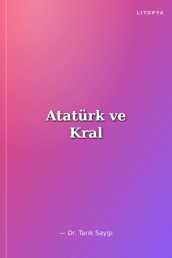 Atatürk ve Kral