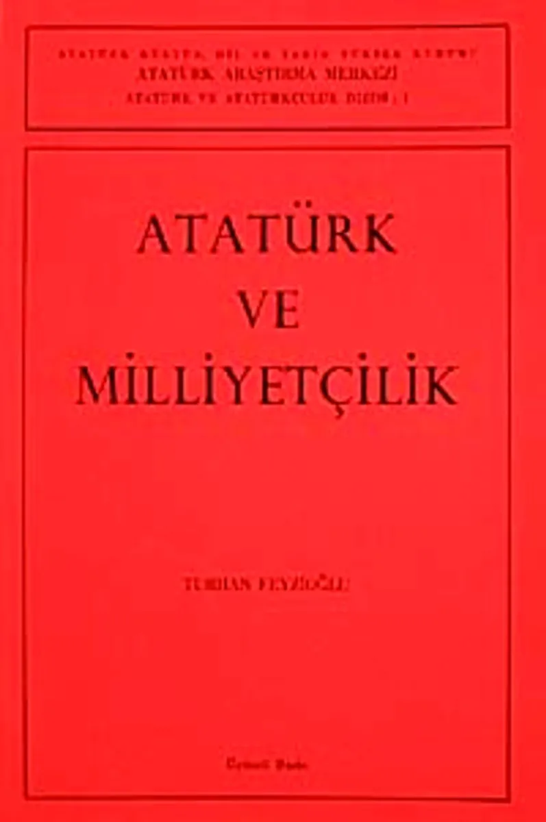 Atatürk ve Milliyetçilik / Turhan Feyizoğlu