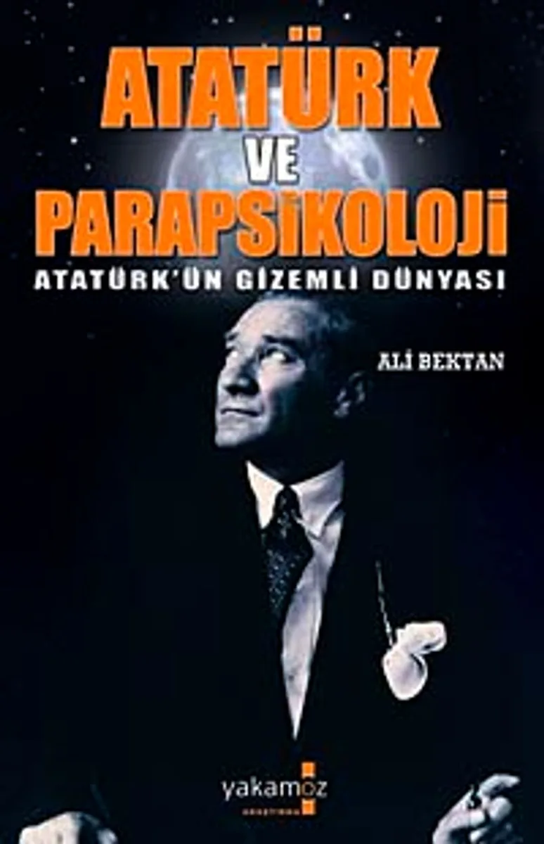 Atatürk ve Parapsikoloji Atatürk'ün Gizemli Dünyası
