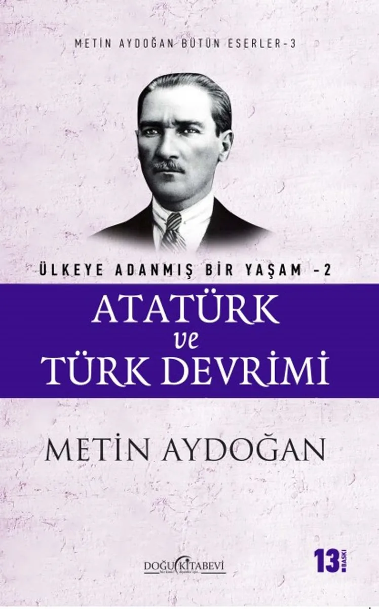 Atatürk ve Türk Devrimi / Ülkeye Adanmış Bir Yaşam 2