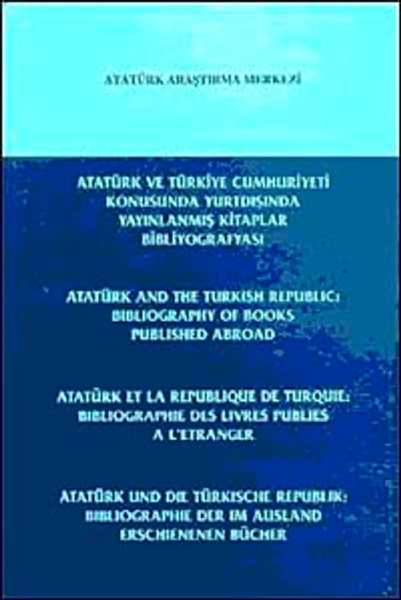 Atatürk ve Türkiye Cumhuriyeti Konusunda Yurtdışında Yayınlanmış Kitaplar Bibliyografyası