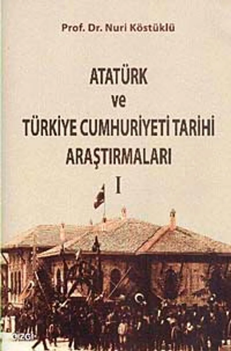 Atatürk ve Türkiye Cumhuriyeti Tarihi Araştırmaları 1