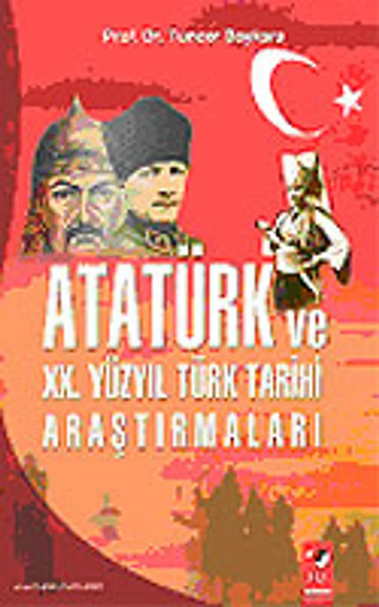Atatürk ve XX. Yüzyıl Türk Tarihi Araştırmaları