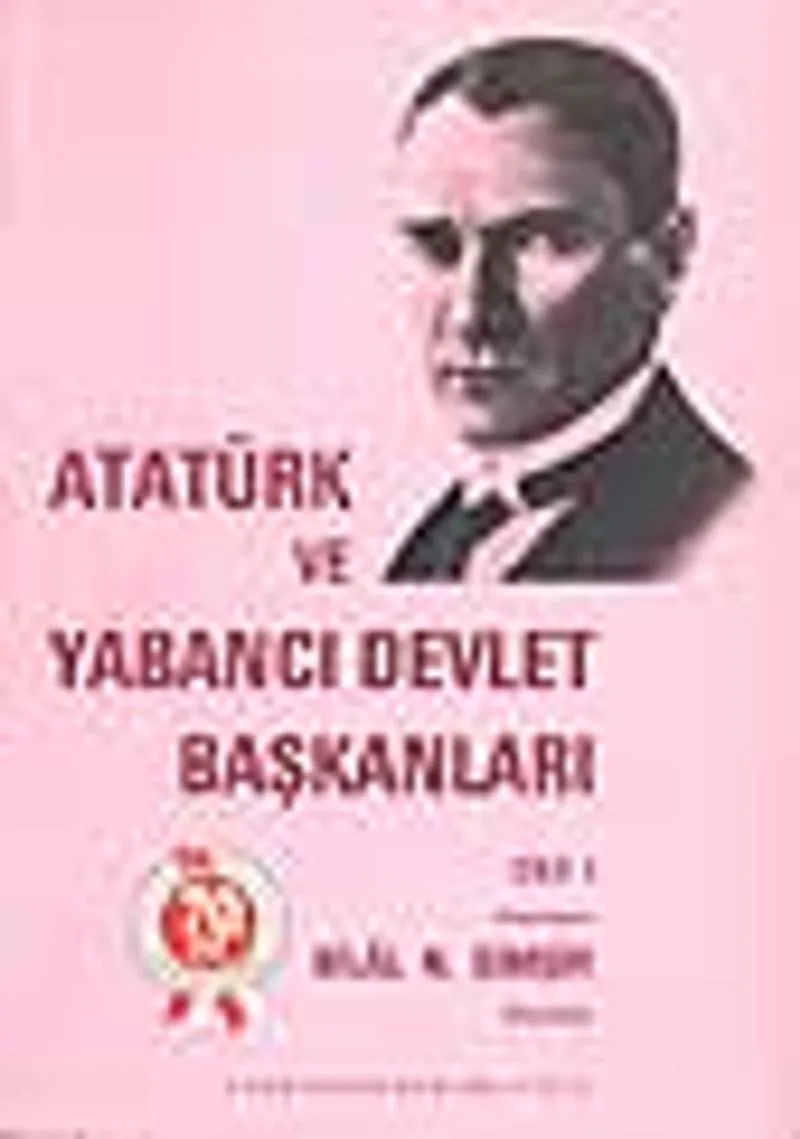 Atatürk ve Yabancı Devlet Başkanları (1. Cilt)
