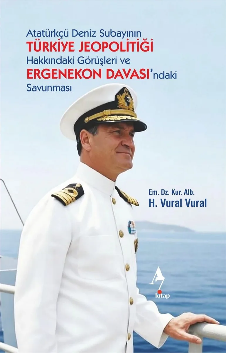 Atatürkçü Deniz Subayının Türkiye Jeopolitiği Hakkındaki Görüşleri ve Ergenekon Davası'ndaki Savunması