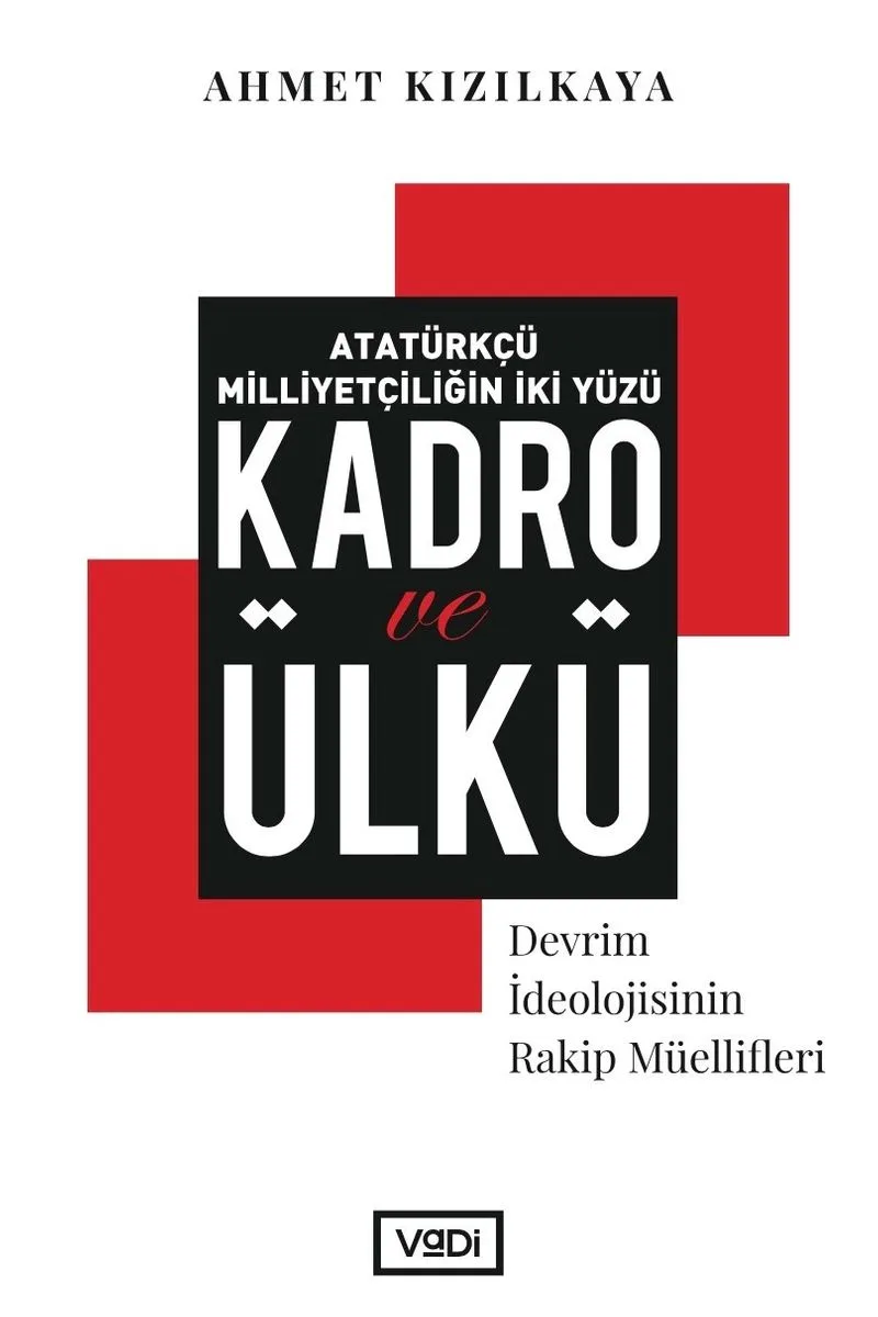 Atatürkçü Milliyetçiliğin İki Yüzü : Kadro ve Ülkü Devrim İdeolojisinin Rakip Müellifleri