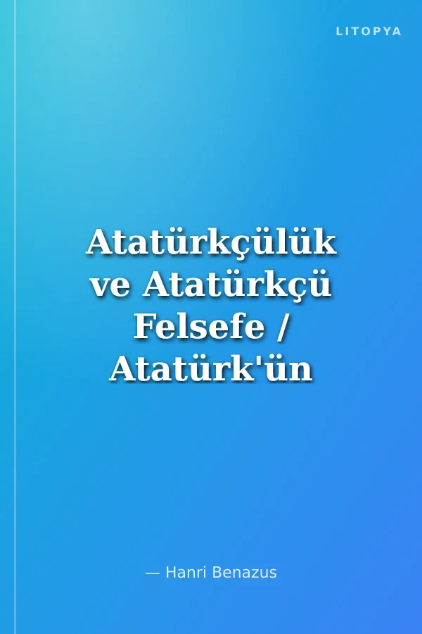 Atatürkçülük ve Atatürkçü Felsefe / Atatürk'ün Yorumuyla Atatürkçülük 1