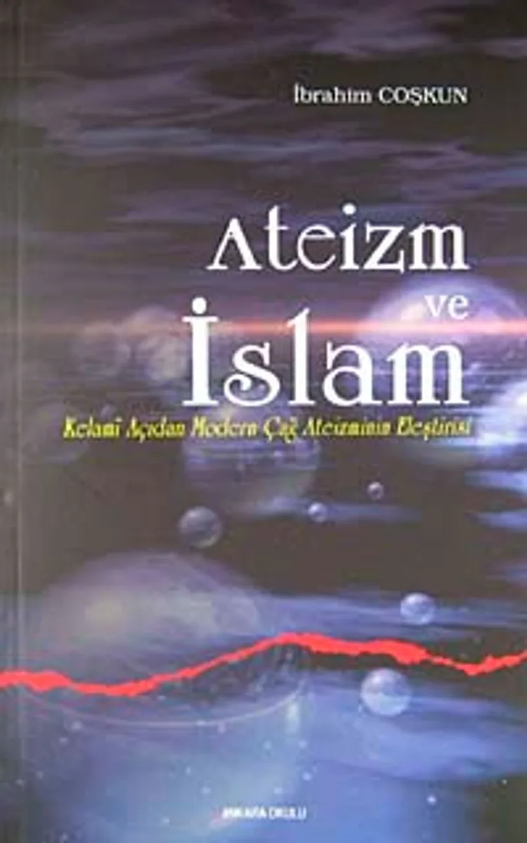 Ateizm ve İslam Kelami Açıdan Modern Çağ Ateizminin Eleştirisi