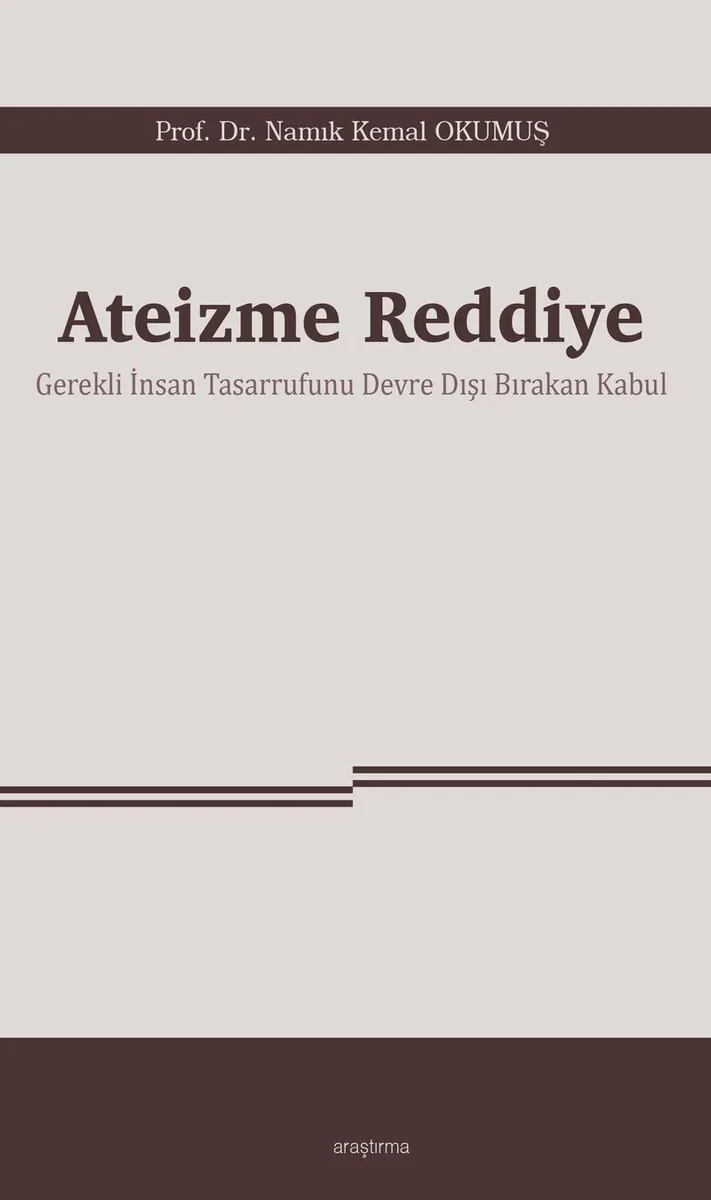 Ateizme Reddiye Gerekli İnsan Tasarrufunu Devre Dışı Bırakan Kabul