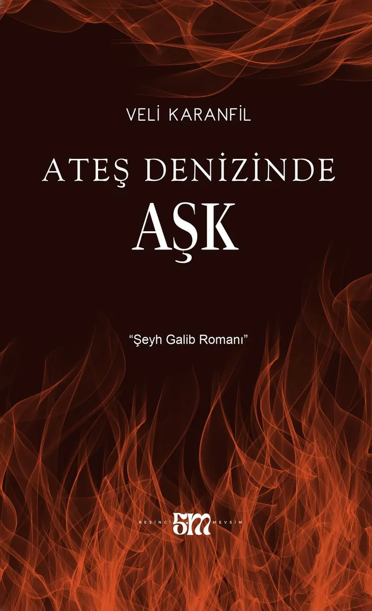 Ateş Denizinde Aşk Şeyh Galib Romanı