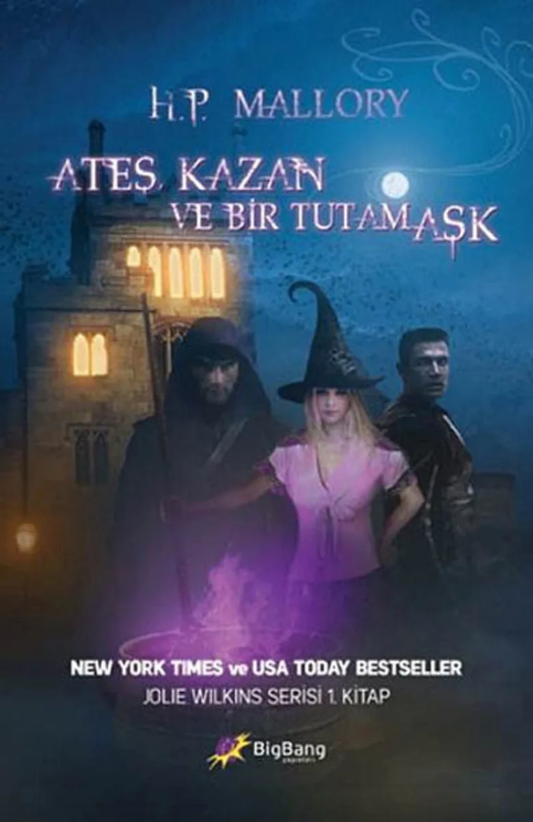 Ateş, Kazan ve Bir Tutam Aşk / Jolie Wilkins Serisi 1.Kitap