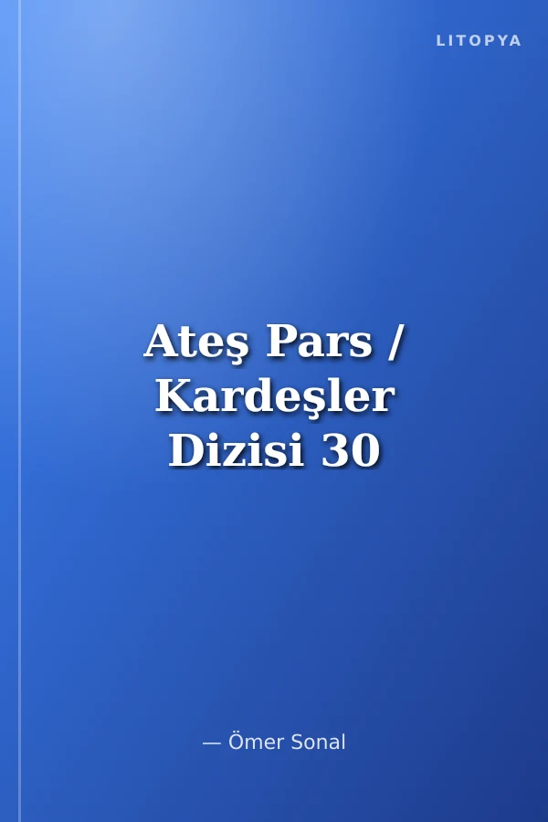 Ateş Pars / Kardeşler Dizisi 30