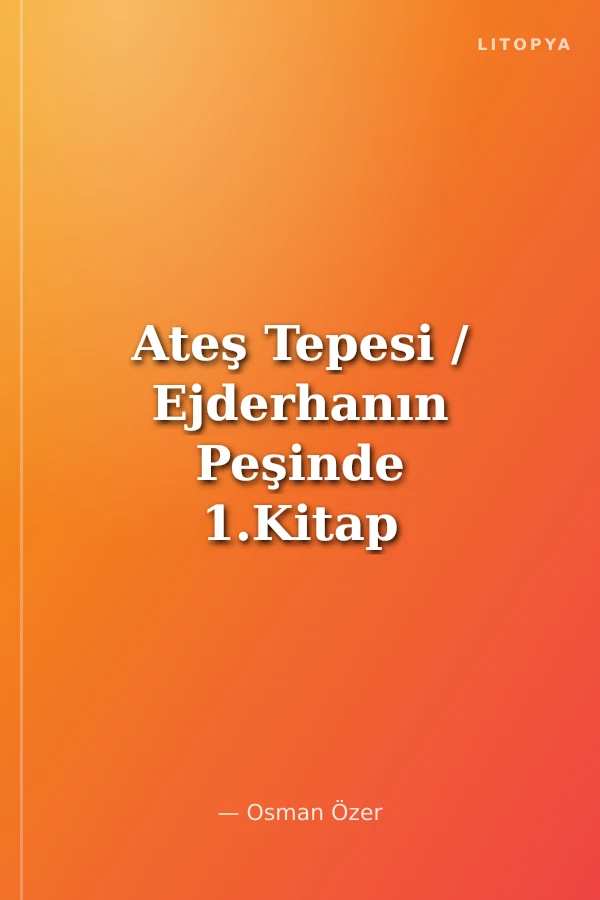 Ateş Tepesi / Ejderhanın Peşinde 1.Kitap