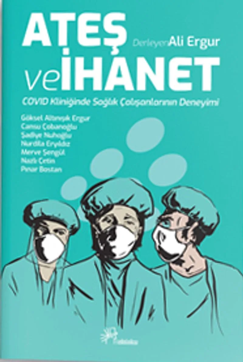 Ateş ve İhanet Covid Kliniğinde Sağlık Çalışanlarının Deneyimi
