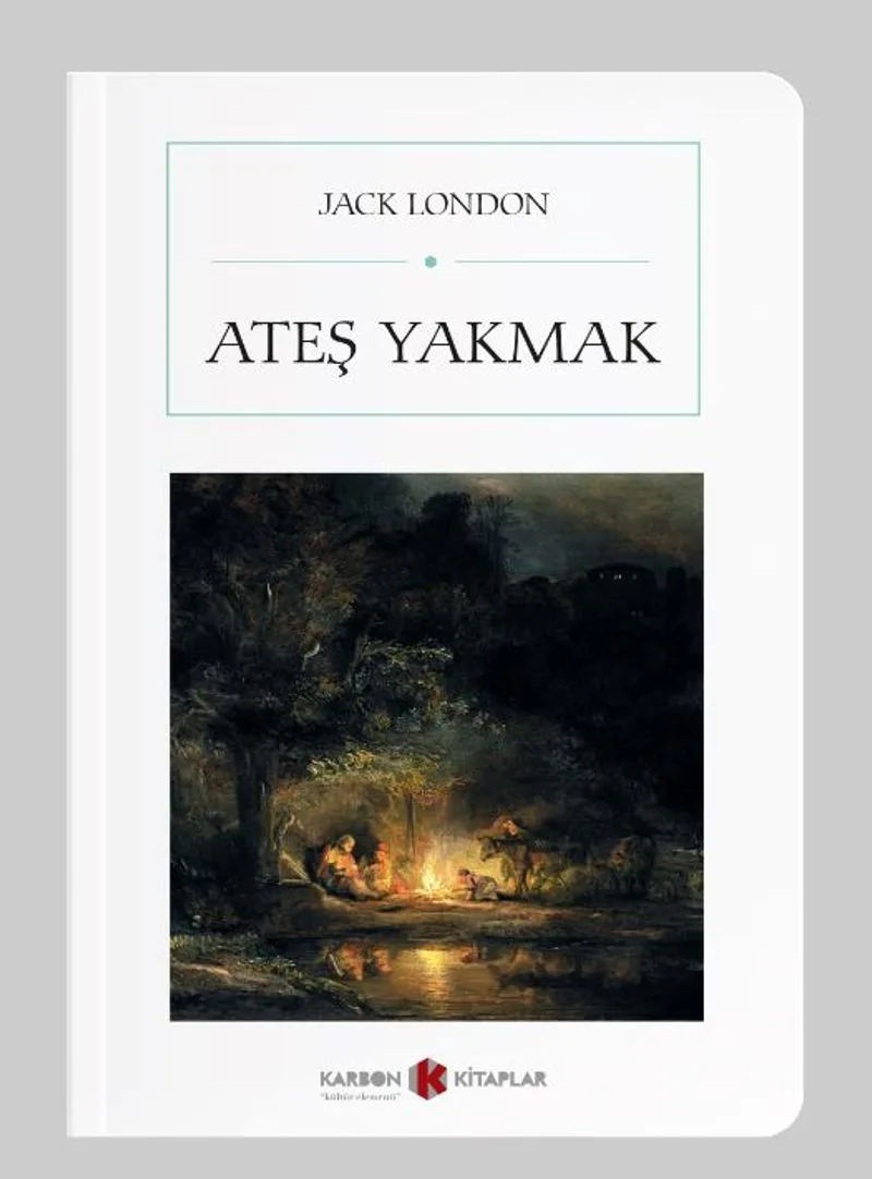 Ateş Yakmak (Cep Boy) (Tam Metin)