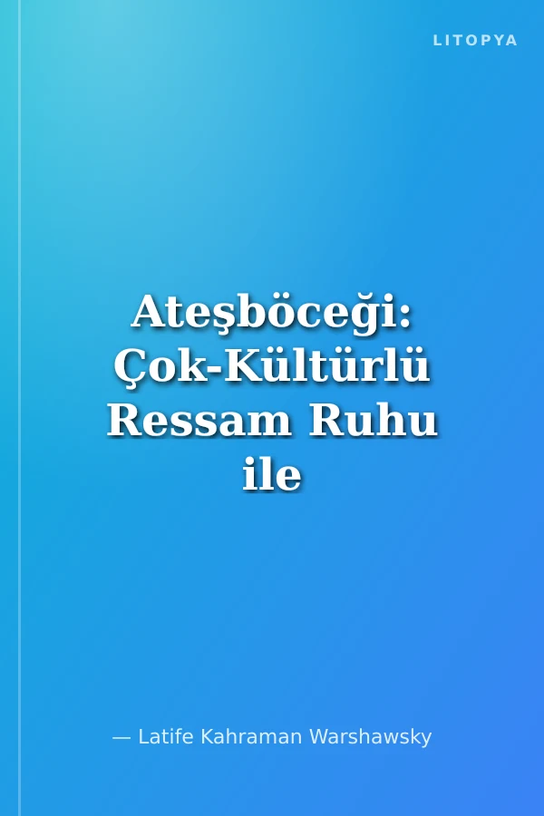 Ateşböceği: Çok-Kültürlü Ressam Ruhu ile