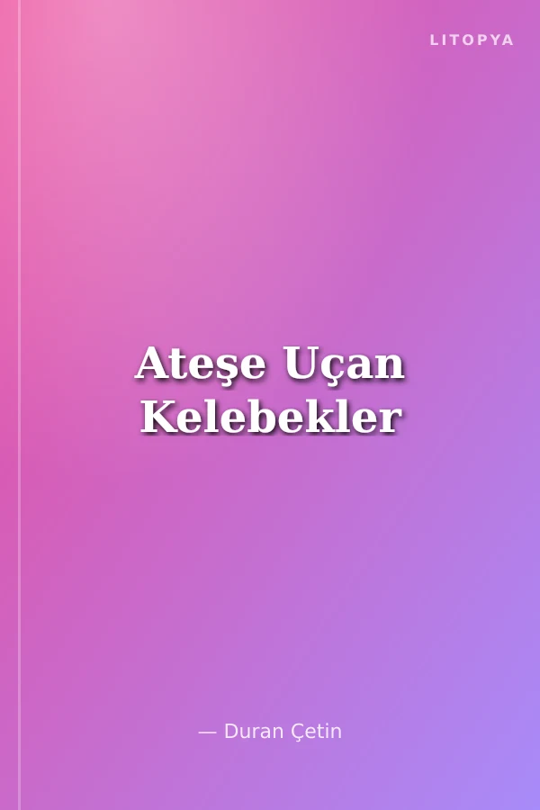 Ateşe Uçan Kelebekler