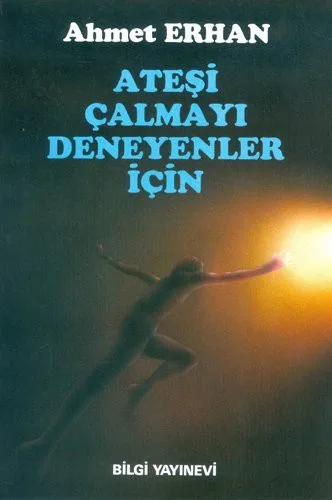 Ateşi Çalmayı Deneyenler İçin