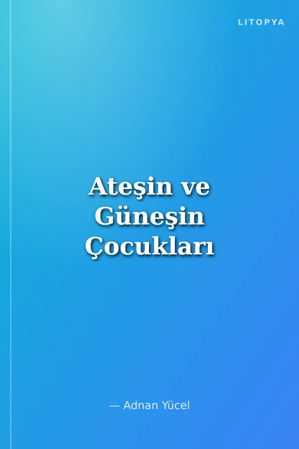 Ateşin ve Güneşin Çocukları
