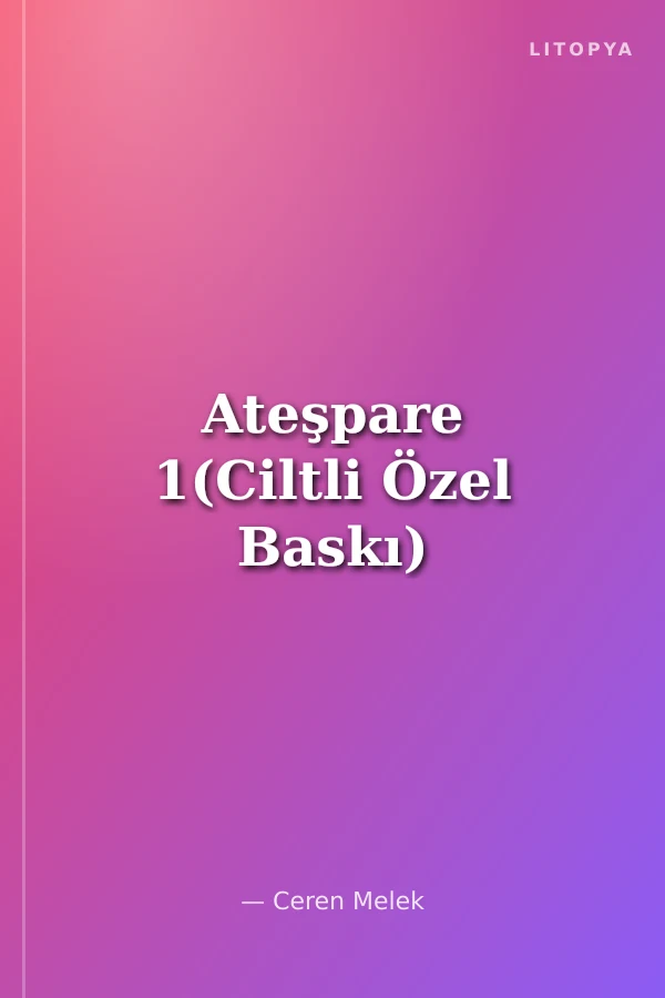 Ateşpare 1(Ciltli Özel Baskı)