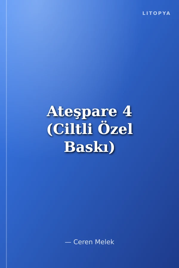 Ateşpare 4 (Ciltli Özel Baskı)