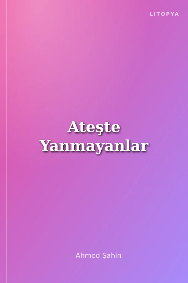 Ateşte Yanmayanlar