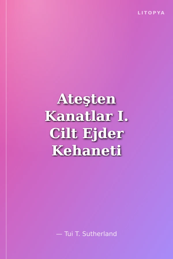 Ateşten Kanatlar I. Cilt Ejder Kehaneti