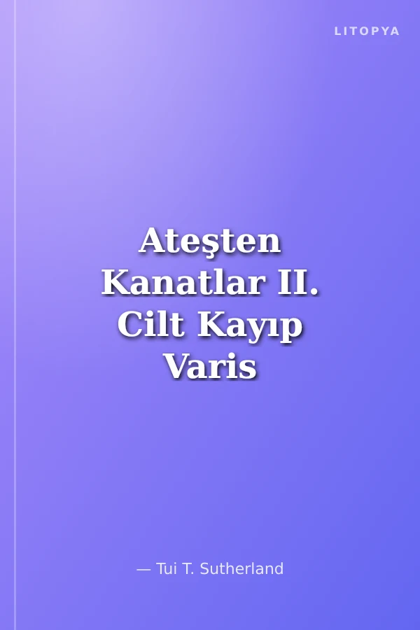Ateşten Kanatlar II. Cilt Kayıp Varis