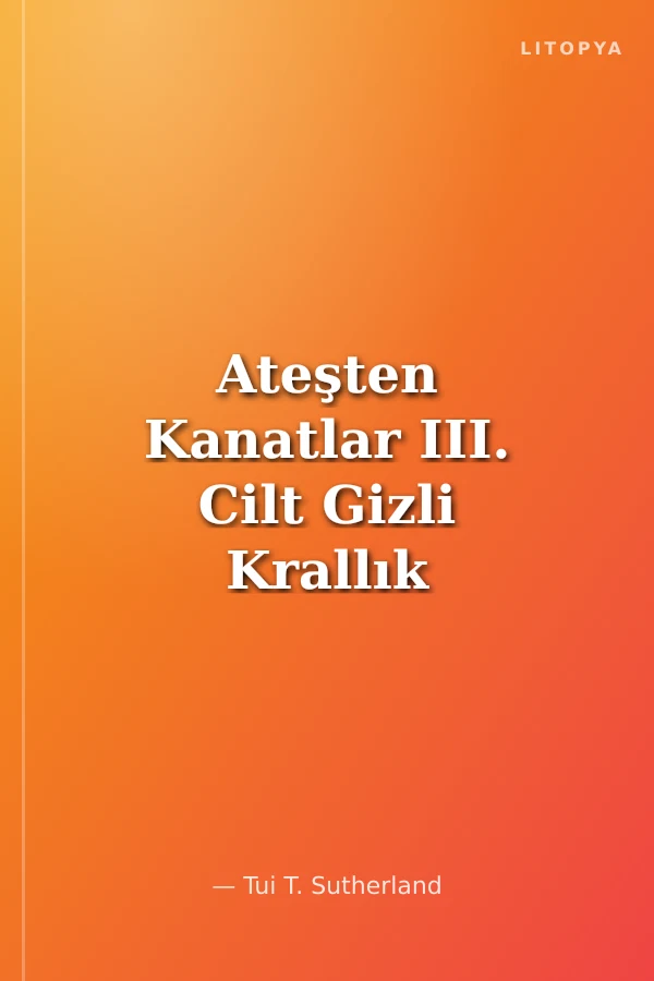 Ateşten Kanatlar III. Cilt Gizli Krallık