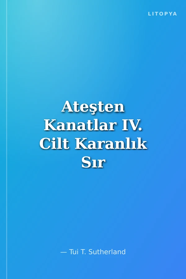 Ateşten Kanatlar IV. Cilt Karanlık Sır