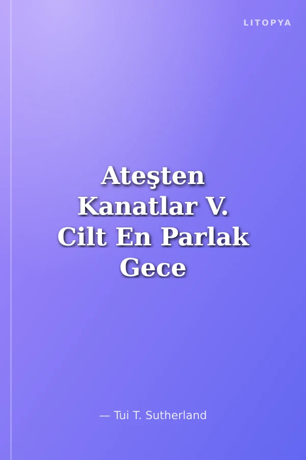 Ateşten Kanatlar V. Cilt En Parlak Gece