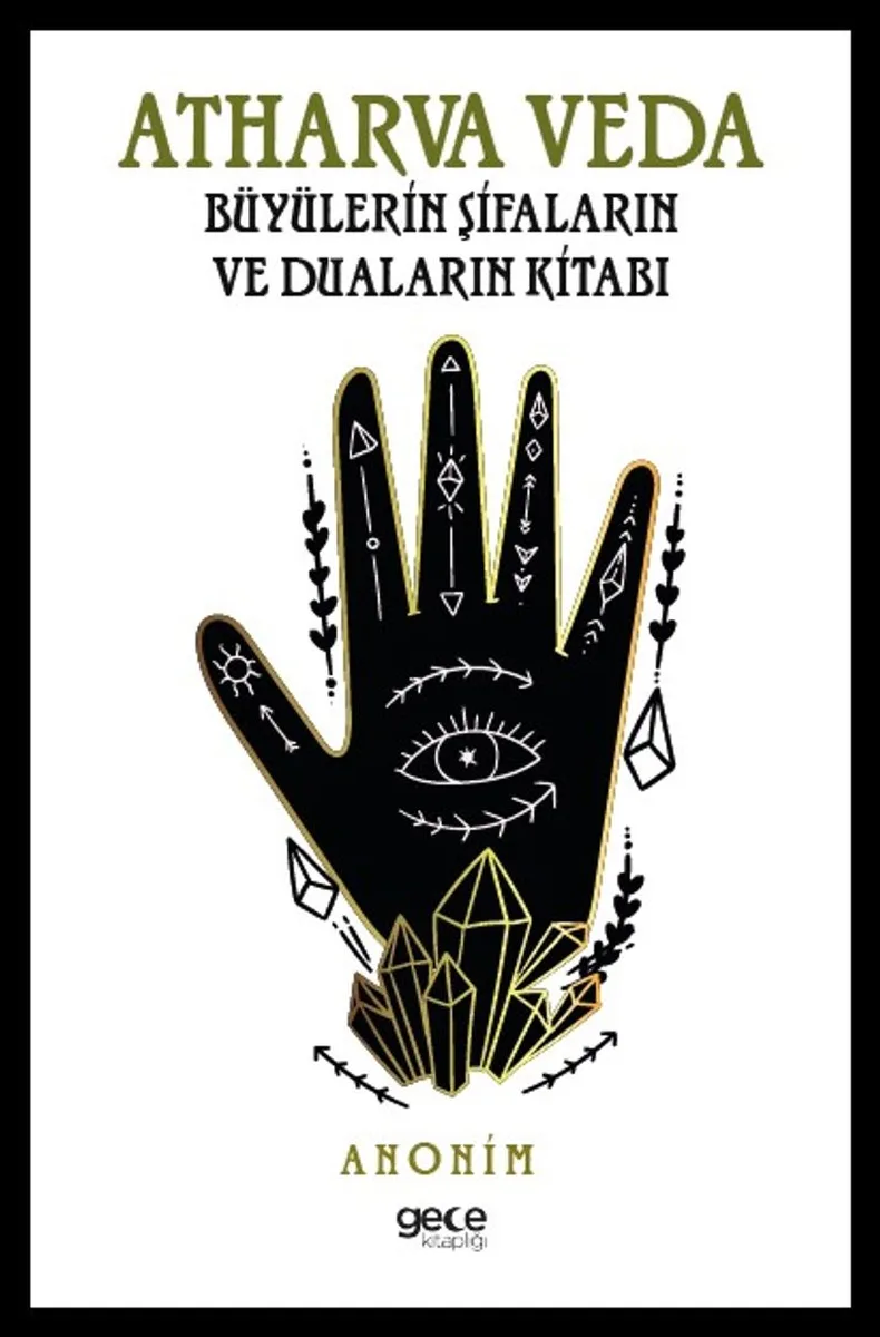 Atharva Veda Büyülerin, Şifaların ve Duaların Kitabı