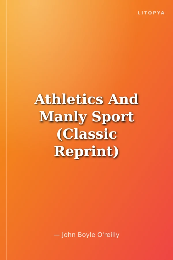 Athletics And Manly Sport (Classic Reprint)