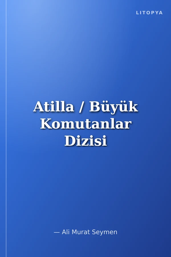 Atilla / Büyük Komutanlar Dizisi
