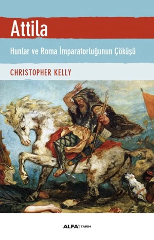 Atilla Hunlar ve Roma İmparatorluğunun Çöküşü