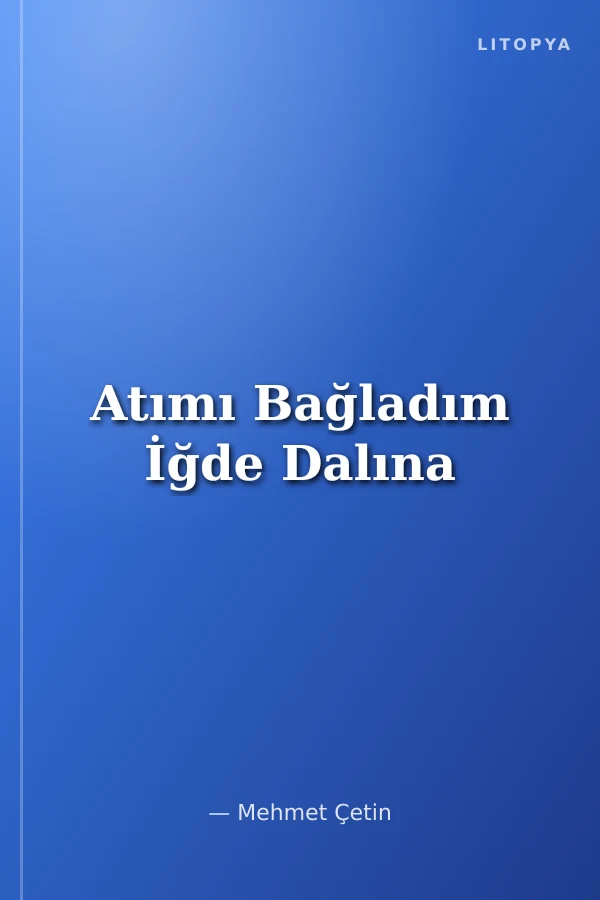 Atımı Bağladım İğde Dalına