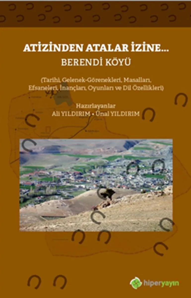 Atizinden Atalar İzine Berendi Köyü Tarihi Gelenek Görenekleri Masalları Efsaneleri İnançları Oyunları ve Dil Özellikleri