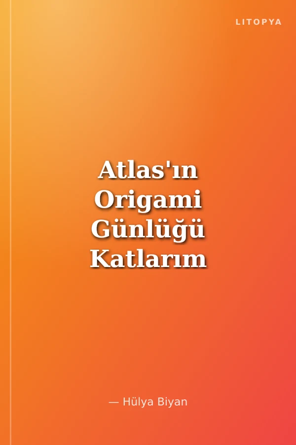 Atlas'ın Origami Günlüğü Katlarım Maceraya Atılırım