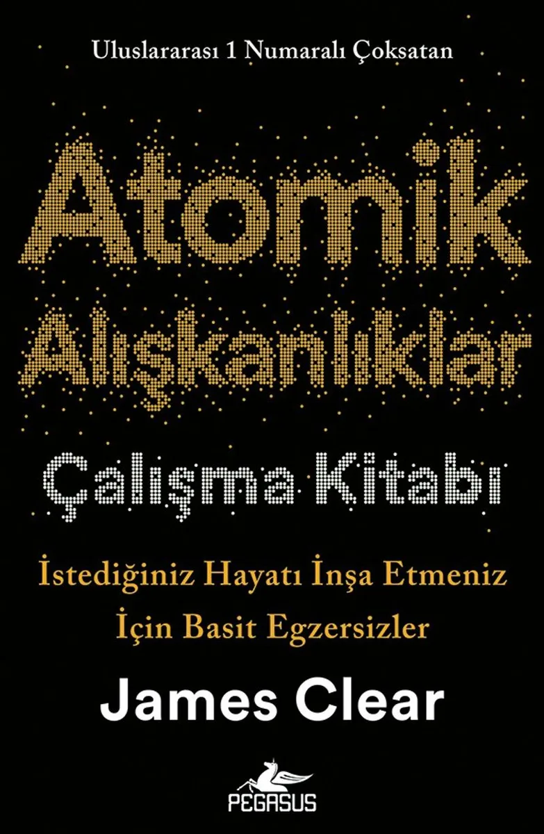 Atomik Alışkanlıklar Çalışma Kitabı İstediğiniz Hayatı İnşa Etmeniz İçin Basit Egzersizler