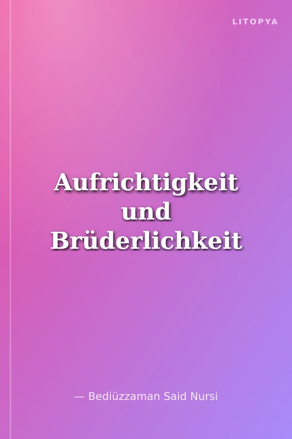 Aufrichtigkeit und Brüderlichkeit