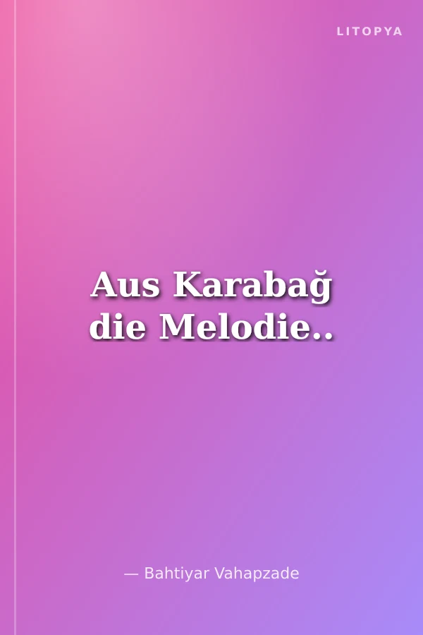 Aus Karabağ die Melodie..